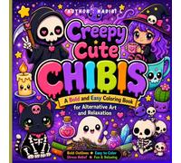 Creepy Cute Chibis: A Bold and Easy Coloring Book for Alternative Art and Relaxation for Adults and Teens: 70 Adorably Spooky Chibi Designs Featuring ... Monsters, Ghosts, Witches, and Gothic Fun