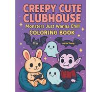 Creepy Cute Clubhouse: Spooky-Cute Monster Coloring Book for Kids, Teens & Adults: A spooky-cute coloring adventure where stitched plushies, pastel ... Cuties: The Creepy Cute Coloring Series)