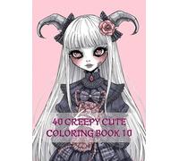 Creepy Cute Coloring Book 10: Pastel Goth Designs, Kawaii Creepy Art, and Intricate Pages for Adults