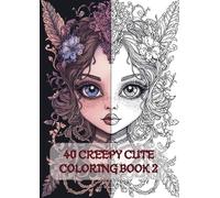 Creepy Cute Coloring Book 2: Pastel Goth Designs, Kawaii Creepy Art, and Intricate Pages for Adults