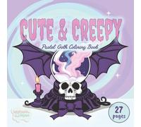 Creepy & Cute Coloring Book: Pastel Goth Art Collection for Teens and Adults