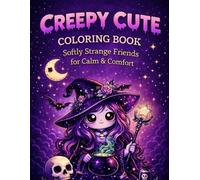 Creepy Cute Coloring Book: Softly Strange Friends for Calm & Comfort: Pastel Goth • Cute Spooky • Relaxing Pages