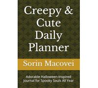 Creepy & Cute Daily Planner: Adorable Halloween-Inspired Journal for Spooky Souls All Year