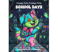 Creepy Cute Franken Pets School Days Coloring Book For Adults: Bold And Easy Spooky Classroom Monster Animals Large Print Clean Outlines For Simple Relaxation