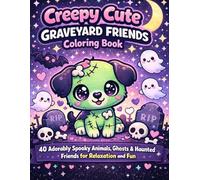 Creepy Cute Graveyard Friends Coloring Book: 40 Adorably Spooky Animals, Ghosts & Haunted Friends for Relaxation and Fun (Cute Dark Coloring Book Series)