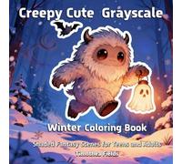 Creepy Cute Grayscale Winter Coloring book: Shaded Fantasy Scenes for Teens and Adults