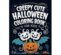 Creepy Cute halloween Coloring book for kids: 50+ Creepy-Cute Halloween Coloring Pages for Kids Ages 4-8 | Adorable Ghosts, Spooky Pumpkins, Friendly Monsters, and Haunted Fun for Creative Play