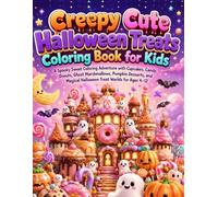 Creepy Cute Halloween Treats Coloring Book for Kids: A Spooky Sweet Coloring Adventure with Cupcakes, Candy, Donuts, Ghost Marshmallows, Pumpkin ... Spooky Friends Halloween Coloring Collection)
