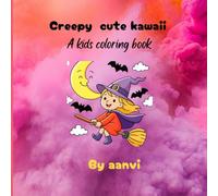 Creepy cute kawaii: A Coloring Book for kids, A Kawaii Coloring Adventure with Friendly Ghosts, Silly Monsters, and Adorable Spooks!
