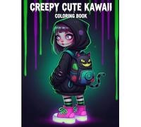 Creepy Cute Kawaii Coloring Book: Spooky-Cute Anime, Pastel Goth Outfits, Creepy Cute Accessories, and Fashion Girl Scenes to Color for Teens and Adults (Creepy Kawaii Coloring Series)
