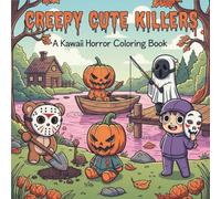 Creepy Cute Killers: A Darkly Adorable Horror Coloring Book for Teens & Adults ,50 Chibi-Style Villains and Masked Mischief-Makers in Everyday Scenes ... Horror, Dark Humor & Spooky Art (Bold & Easy)