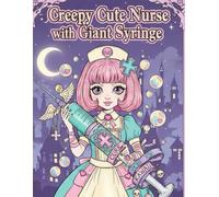 Creepy Cute Nurse with Giant Syringe: A Creepy Cute Gothic Coloring Book for Adults | Giant Syringe Nurse Line Art for Stress Relief and Relaxation