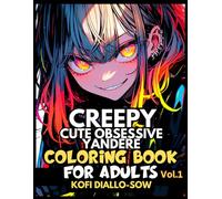 Creepy Cute Obsessive Yandere - Coloring Book For Adults Vol.1: 51 Stunning Anime Portraits Of Overly Attached Girlfriends In Love | For Teens, Boys, ... Anime Manga & Comics Coloring Collection)