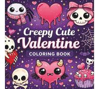 Creepy Cute Valentine Coloring Book: Adorably Spooky Art to Color and Unwind For All Ages