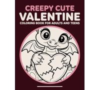 Creepy Cute Valentine Coloring Book for Adults and Teens: 50 Bold and Easy Gothic Love Designs to Color: Dark Hearts, Spooky Sweethearts, Skulls and Roses
