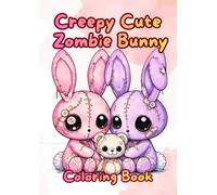 Creepy Cute Zombie Bunny Coloring Book: Undead, Stitched and Adorable Rabbits: Spooky and charming Pastel Goth Simple Coloring Book for Adults and Teens (Creepy Cute Coloring book)