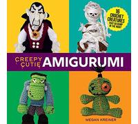 Creepy Cutie Amigurumi: 17 Crochet Creatures that Go Bump in the Night: 16 Crochet Creatures That Go Bump in the Night (Dover Crafts: Crochet)