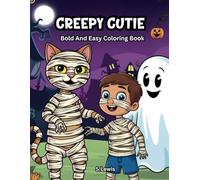 Creepy Cutie: Bold and Easy Coloring Book: Cute and Creepy Stuff: Featuring 60, Spooky Pages for Adults and Teens.