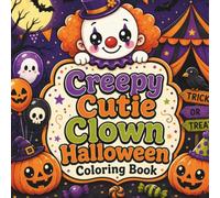 Creepy Cutie Clown Halloween Coloring Book: 50 Cute & Spooky Clown Scenes for Relaxing Halloween Coloring Fun (Creepy Cutie Halloween Collection)