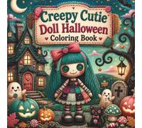 Creepy Cutie Doll Halloween Coloring Book: 50 Cute & Spooky Halloween Doll Coloring Pages for Adults, Teens & Kids (Creepy Cutie Halloween Collection)