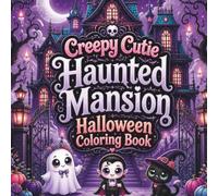 Creepy Cutie Haunted Mansion Halloween Coloring Book: 50 Cute & Spooky Haunted Mansion Halloween Coloring Pages Featuring Friendly Ghosts, Vampires, ... & Kids (Creepy Cutie Halloween Collection)