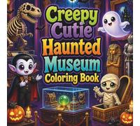 Creepy Cutie Haunted Museum Halloween Coloring Book: 50 Cute and Spooky Museum Halloween Scenes for Adults, Teens and Kids (Creepy Cutie Halloween Collection)