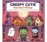 Creepy Cutie Haunted Village Coloring book: A Kawaii Halloween Coloring Book for Kids Ages 4-8 | 40 Cute Ghosts, Monsters & Spooky Cozy Homes