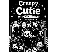 Creepy Cutie Monochrome Coloring Book: Adorably Spooky Characters, Kawaii Horror Scenes, and Dark Cute Designs for Relaxation and Stress Relief