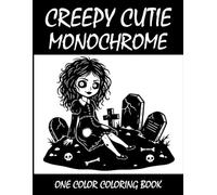 Creepy Cutie Monochrome Coloring Book: One Color Coloring Book for Adults and Teens to Relax, Relieve Stress, and Enjoy Cute Spooky Art