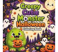 Creepy Cutie Monster Halloween Coloring Book: Bold & Easy Cute Spooky Monster Coloring Pages for Kids, Teens, and Adults