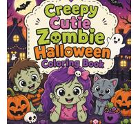 Creepy Cutie Zombie Halloween Coloring Book: 50 Cute & Spooky Zombie Scenes for Relaxing Halloween Coloring Fun (Creepy Cutie Halloween Collection)