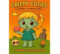 Creepy Cuties: A Zombie Coloring Book: Spooky Fun for Kids Who Love the Cute & Creepy