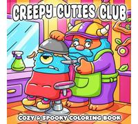 Creepy Cuties Club: A Cute and Spooky Coloring Book for Adults & Teens Filled with Funny Little Monsters, Cozy Hideaways, and Creepy-Cute Friends