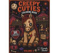 Creepy Cuties Coloring Book Vol. 3: Spooky Cute Animals, Dark Kawaii & Creepy Carnival Coloring Pages: 50 Creepy Cute Animal Illustrations Inspired by Horror, Gothic & Dark Kawaii Aesthetic
