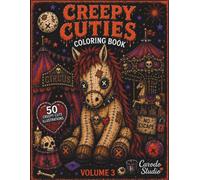 Creepy Cuties Coloring Book Vol. 3 : Spooky Cute Animals, Dark Kawaii & Creepy Carnival Coloring Pages: 50 Creepy Cute Animal illustrations Inspired by Horror, Gothic & Dark Kawaii Aesthetic