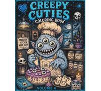 Creepy Cuties Coloring Book Vol. 4: 55 Creepy Cute Little Monster Coloring Pages Inspired by Dark Kawaii, Gothic Fantasy, Haunted Adventures & Whimsical Spooky Worlds