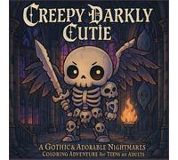 Creepy Darkly Cutie: A Gothic & Adorable Nightmares Coloring Adventure for Teens and Adults: Dark Fantasy Coloring Book with Gothic Creatures, Victorian Horror Monsters