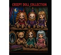 Creepy Doll Collection: Adult coloring book: 30 Spine-Chilling Color-by-Number Illustrations Featuring Haunted Dolls, Cursed Toys, Gothic Rooms & Eerie Collectibles