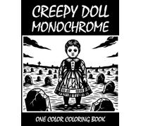 Creepy Doll Monochrome Coloring Book: One Color Coloring Book for Adults and Teens to Relax, Relieve Stress, and Enjoy Spooky Doll Art
