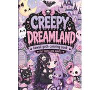 Creepy Dreamland: Goth Kawaii Coloring Book for Teens and Adults: Cute and Spooky Pastel Gothic Coloring Pages with Adorable Monsters and Chibi Witches