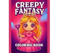 Creepy Fantasy Coloring Book Cute Pastel Goth Adventures for Kids Who Love Spooky & Sweet Art: 50 Kawaii Horror Characters with Gothic Vibes, Adorable ... & Magical Scenes for Relaxing Creative Fun
