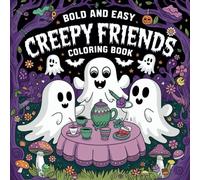 Creepy Friends Bold and Easy Coloring Book: 50 pictures cute and easy ready to color, fun, adorable illustrations and great designs for Adults and ... Cute Halloween Scenes, Stress Relief Designs