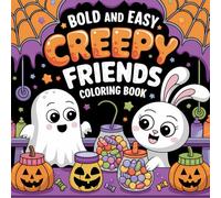 Creepy Friends Coloring Book Bold and Easy: 50 Coloring Pages for Adults and Teens Featuring Cute Spooky Friends in Halloween Scenes, Stress Relief Designs