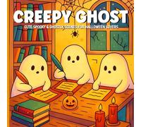 CREEPY GHOST: Cute, Spooky & Relaxing Ghostly Scenes for Halloween Lovers (Halloween Coloring Book)
