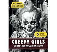 Creepy Girls Coloring Book: Grayscale Coloring Book for Adults with 42 High-Quality and Unique Illustrations for Relaxation and Stress Relief. (Grayscale Coloring Books for Adults)