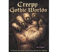 Creepy Gothic Worlds: A Dark Fantasy Coloring Book for Adults: Surreal Horror, Macabre Creatures, and Unsettling Illustrations