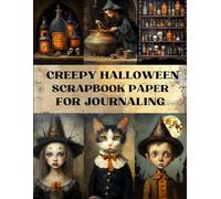 Creepy Halloween Scrapbook Paper: Decorative Sheets Double Sided Craft Paper For Scrapbooking, Artist Trading Cards, Mixed Media, Junk Journals, Collage Art, Card Making, Origami and More