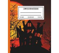 Creepy Haunted Mansion Composition Notebook | 120 Pages | 7.5 x 9.25 in| Matte Cover: Spooky Halloween Writing Journal with Scary House and Full Moon ... Fans, Students, and Gothic Storytellers