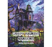CREEPY HAUNTED MANSIONS: A Dark Fantasy Horror Coloring Book for Adults with Haunted Houses, Skeletons, Ghostly Figures & Crumbling Gothic Interiors - ... & Creativity (DARK REALMS COLORING SERIES)