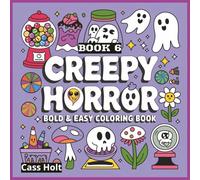 Creepy Horror Bold And Easy Coloring Book 6: Spooky Fun Pages for a Hauntingly Good Time | Chilling Designs to Spark Halloween Thrills | Dark & Playful Art for Fans of Frights |